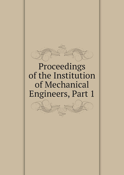 Proceedings of the Institution of Mechanical Engineers, Part 1 купить