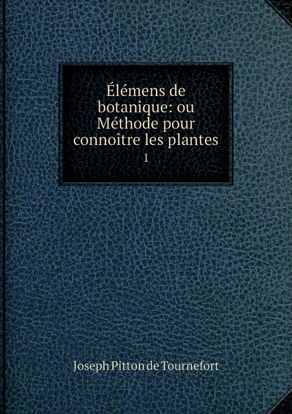 Elemens De Botanique Ou Methode Pour Connoitre Les Plantes