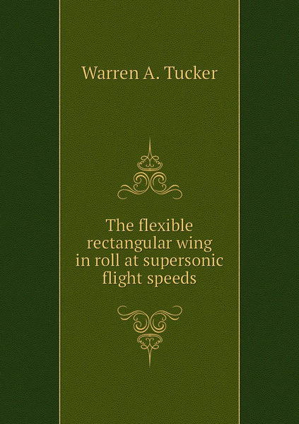 The flexible rectangular wing in roll at supersonic flight speeds ...