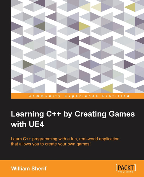 Learning C++ by Creating Games with UE4. Learn C++ programming with a ...