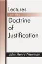Lectures on the Doctrine of Justification - John Henry Newman