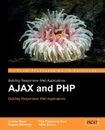 Ajax and PHP. Building Responsive Web Applications - C. Darie, Et Al