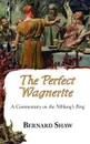 The Perfect Wagnerite - A Commentary on the Niblung's Ring - Bernard Shaw, Bernard George Shaw