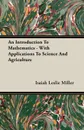 An Introduction To Mathematics - With Applications To Science And Agriculture - Isaiah Leslie Miller