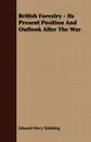British Forestry - Its Present Position And Outlook After The War - Edward Percy Stebbing