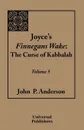 Joyce's Finnegans Wake. The Curse of Kabbalah Volume 5 - John P. Anderson