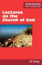 Lectures on the Church of God - William Kelly