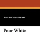 Poor White - Sherwood Anderson