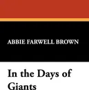 In the Days of Giants - Abbie Farwell Brown