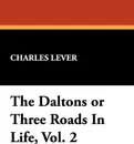 The Daltons or Three Roads in Life, Vol. 2 - Charles Lever