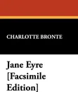 Jane Eyre .Facsimile Edition. - Charlotte Bronte