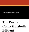 The Pawns Count (Facsimile Edition) - E. Phillips Oppenheim
