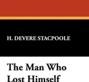 The Man Who Lost Himself - Henry De Vere Stacpoole