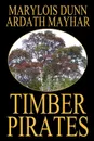 Timber Pirates - Ardath Mayhar, Marylois Dunn