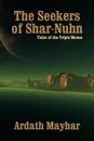 The Seekers of Shar-Nuhn. A Novel of Fantasy .Tales of the Triple Moons. - Ardath Mayhar