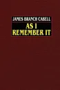 As I Remember It - James Branch Cabell