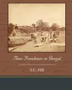 Three Frenchmen in Bengal - S. C. Hill