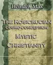 The Rosicrucian Cosmo-Conception Mystic Christianity (1922) - Max Heindel