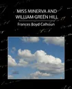 Miss Minerva and William Green Hill - Boyd Calhoun Frances Boyd Calhoun, Frances Boyd Calhoun