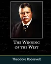 The Winning of the West, Volume One from the Alleghanies to the Mississippi, 1769-1776 - Theodore IV Roosevelt