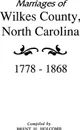 Marriages of Wilkes County, North Carolina 1778-1868 - Brent Holcomb, Holcomb