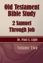 Old Testament Bible Study, 2 Samuel Through Job - Paul A. Light