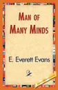 Man of Many Minds - E. Everett Evans