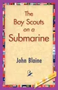 The Boy Scouts on a Submarine - John Blaine