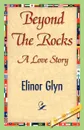 Beyondtherocks - Elinor Glyn