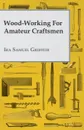 Wood-Working for Amateur Craftsmen - Ira Samuel Griffith