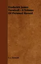 Frederick James Furnivall - A Volume of Personal Record - F. J. Furnivall