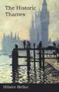The Historic Thames - Hilaire Belloc