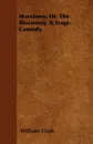 Marciano; Or, The Discovery. A Tragi-Comedy. - William Clark