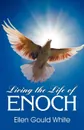 Living the Life of Enoch - Ellen G White