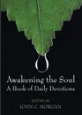 Awakening the Soul - John C. Morgan