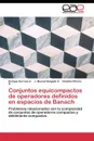 Conjuntos equicompactos de operadores definidos en espacios de Banach - Serrano A. Enrique, Delgado S. J. Manuel, Piñeiro G. Cándido