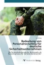 Bedeutung von Personalrecruiting fur deutsche Sicherheitsunternehmen - König Lars