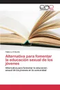 Alternativa para fomentar la educacion sexual de los jovenes - La O Duarte Ydalis