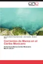 Corrientes de Marea En El Caribe Mexicano - Gerardo Alberto Sosa Hernandez, Julio Candela, Modesto Ortiz