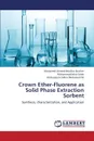 Crown Ether-Fluorene as Solid Phase Extraction Sorbent - Moallim Ibrahim Mohamed Ahmed, Saleh Muhammad Idiris, Mohamed Ali Abdussalam Salhin