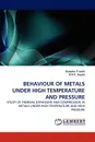 Behaviour of Metals Under High Temperature and Pressure - Deepika P. Joshi, B. R. K. Gupta