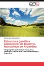 Estructura Genetica Poblacional de Calomys Musculinus de Argentina - Ra L. Enrique Gonz Lez Ittig, Raul Enrique Gonzalez Ittig