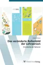 Das veranderte Rollenbild der Lehrperson - Koch Elisabeth