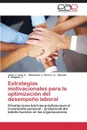 Estrategias Motivacionales Para La Optimizacion del Desempeno Laboral - A. Josia J. Isea, A. Raimundo J. Perozo, F. Manuel R. Delgado