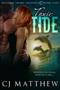 Toxic Tide. Dolphin Shore Shifters Book 5 - CJ Matthew