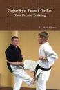 Goju-Ryu Futari Geiko - C. Michial Jones