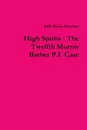 High Spirits. The Twelfth Murray Barber P.I. Case - Julie Burns-Sweeney