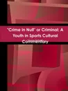 Crime in Null or Criminal. A Youth in Sports Cultural Commentary - Vinson Ballard