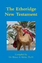 The Etheridge New Testament - Bruce a. Th D. Klein