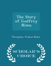 The Story of Godfrey Nims - Scholar's Choice Edition - Thompson Francis Nims.